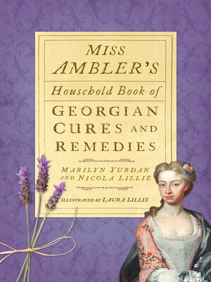 cover image of Miss Ambler's Household Book of Georgian Cures and Remedies